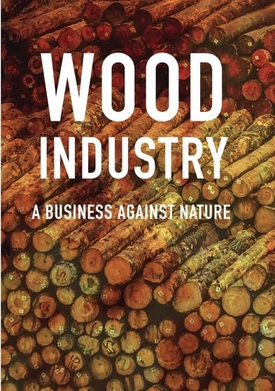 Wood Industry: A Business Against Nature (DVD)
