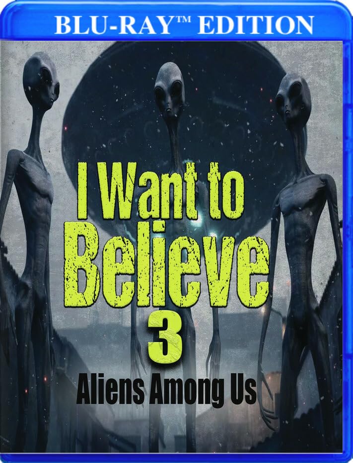 I Want to Believe 3: Aliens Among Us (Blu-ray)