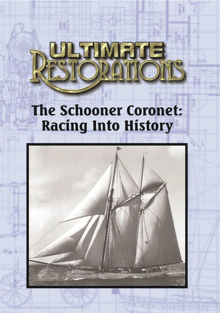 Ultimate Restorations: Schooner Coronet - Racing (DVD)