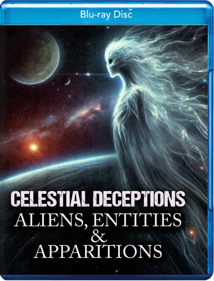 Celestial Deceptions: Aliens Entities Apparitions (Blu-ray)