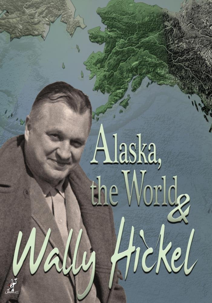 Alaska the World & Wally Hickel (DVD)