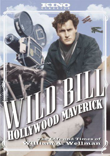 Wild Bill: Hollywood Maverick - The Life and Times of William A. Wellman (DVD)