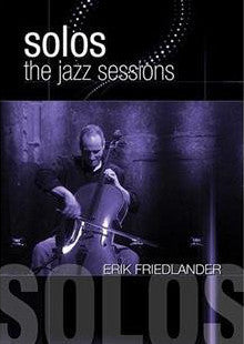 Friedlander, Erik: Solos: The Jazz Sessions (DVD)