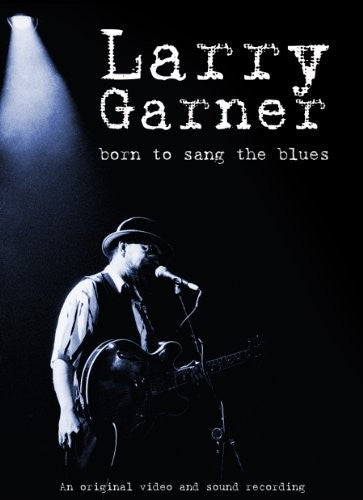 Garner, Larry: Born to Sang the Blues (DVD)