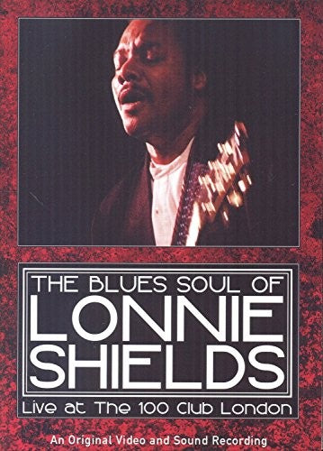 Shields, Lonnie - The Blues Soul of Lonnie Shields: Live at the 100 Club (DVD)