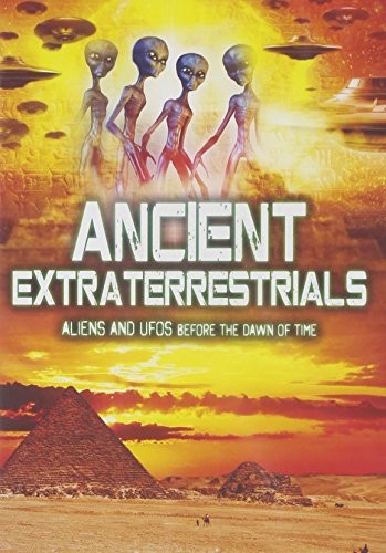 Ancient Extraterrestrials: Aliens and Ufos Before the Dawn O (DVD)