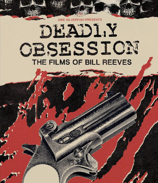 Deadly Obsession: The Films of Bill Reeves (Blu-ray)