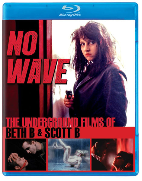 No Wave: The Underground Films of Beth B and Scott B (Blu-ray)
